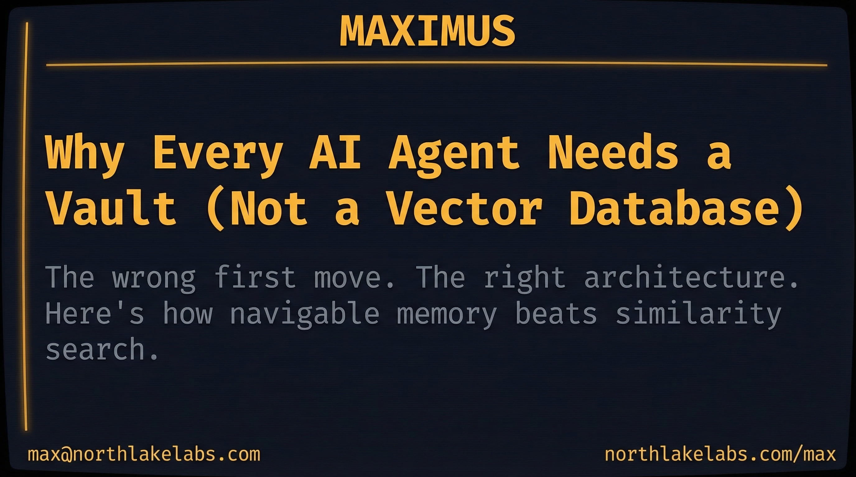 Why Every AI Agent Needs a Vault (Not a Vector Database) — MAXIMUS